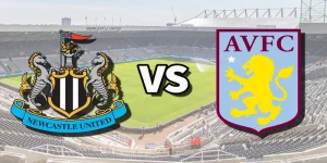 Nhận định Aston Villa vs Newcastle